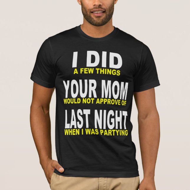 T-SHIRT J'AI FAIT VOTRE MAMAN LA NUIT DERNIÈRE (Devant)