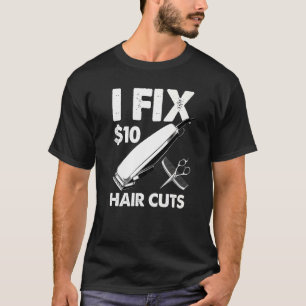 T-shirt J'Ai Fixé 10 Dollars Coupes De Cheveux