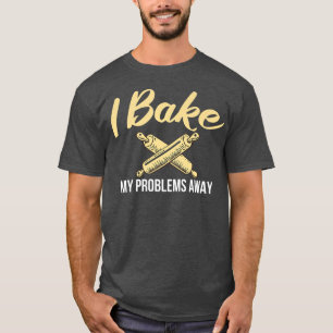 T-shirt J'ai gâché mes problèmes de la Cuisine Baking Bake