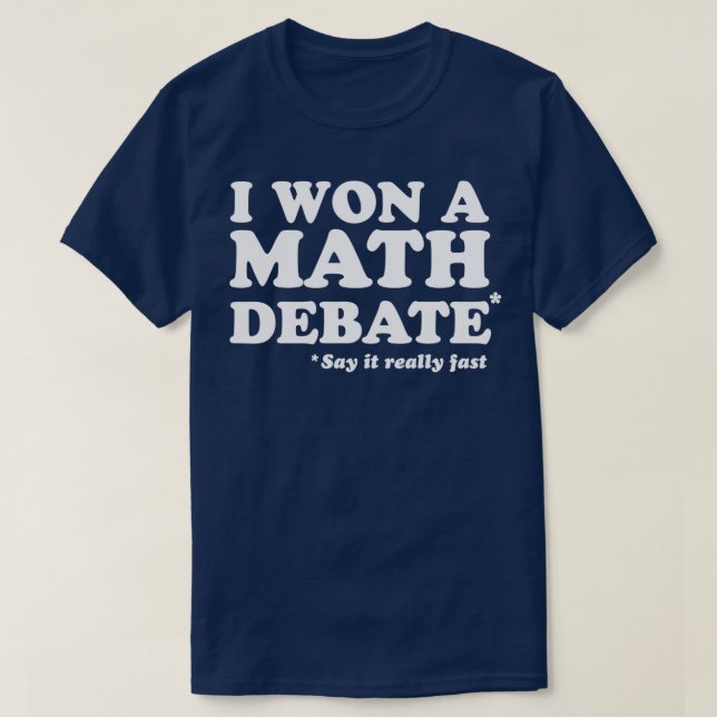 T-shirt J'ai gagné un débat de maths (Design devant)
