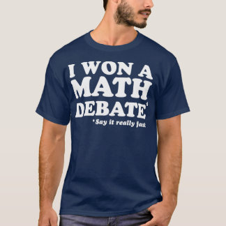 T-shirt J'ai gagné un débat de maths