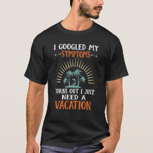 T-shirt J'Ai Googlé Mes Symptômes Il S'Avère Que J'Ai Just