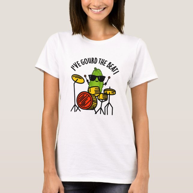 T-shirt J'Ai Gourd The Beat Funny Drummer Pun (Devant)