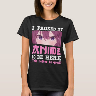 T-shirt J'Ai Interrompu Mon Animation Pour Être Ici Otaku
