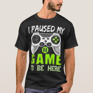 T-shirt J'Ai Interrompu Mon Jeu Pour Être Ici Contrôleur D