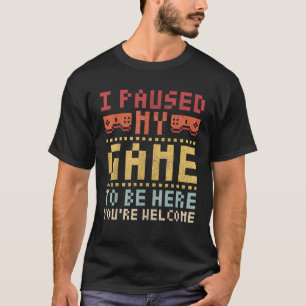 T-shirt J'Ai Interrompu Mon Jeu Pour Être Ici Jeu Vêtement