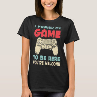 T-shirt J'Ai Interrompu Mon Jeu Pour Être Ici Jeux Vidéo J