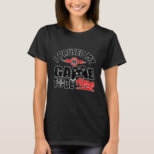T-shirt J'Ai Interrompu Mon Jeu Pour Être Ici - Video Game