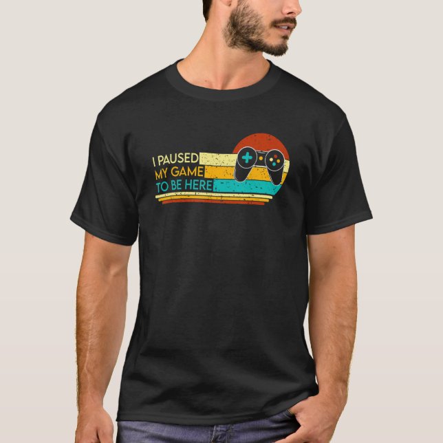 T-shirt J'Ai Interrompu Mon Jeu Pour Être Ici Vidéo Nation (Devant)