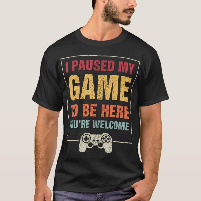 T-shirt J'Ai Interrompu Mon Jeu Pour Être Ici Vous Êtes Bi (Devant)