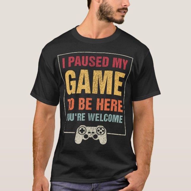 T-shirt J'Ai Interrompu Mon Jeu Pour Être Ici Vous Êtes Bi (Devant)