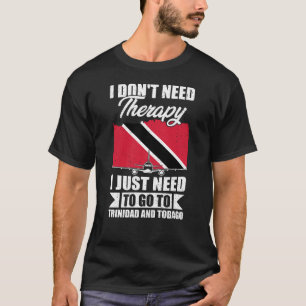T-shirt J'ai juste besoin d'aller à Trinidad et Tobago