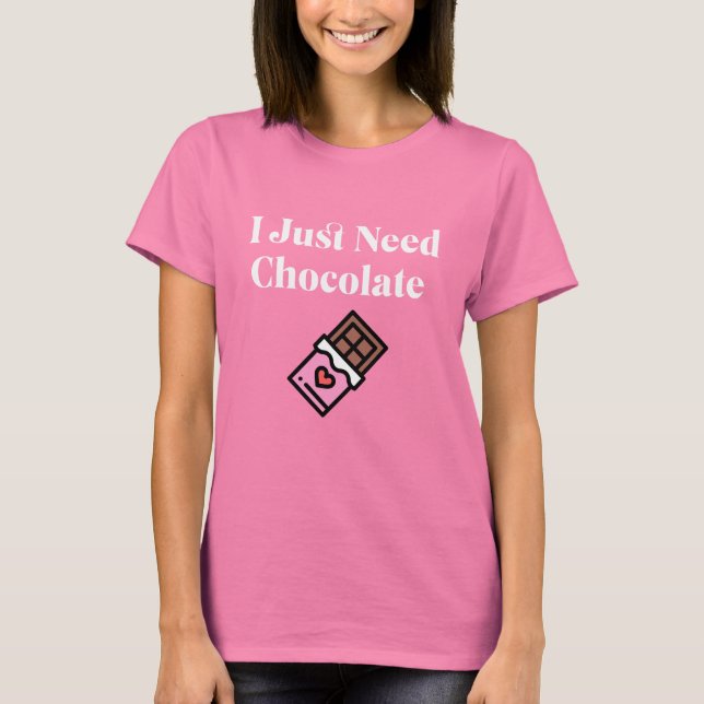 T-shirt J'Ai Juste Besoin De Chocolat (Devant)