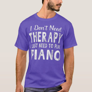 T-shirt J'ai juste besoin de jouer Piano Femmes Hommes Drô