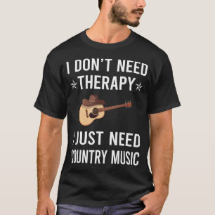 T-shirt J'Ai Juste Besoin De Musique De Pays
