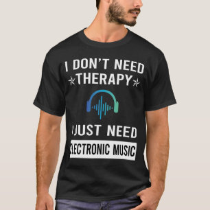 T-shirt J'ai juste besoin de musique électronique