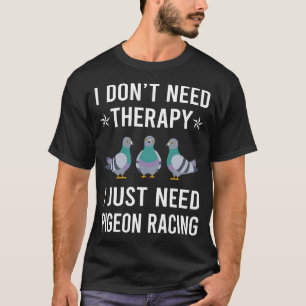 T-shirt J'Ai Juste Besoin De Pigeon Racing