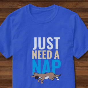 T-shirt J'ai juste besoin d'une sieste Chien mignon Drôle