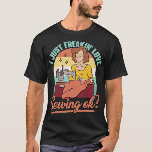 T-shirt J'Ai Juste Freaking Love Coudre Ok Quilt Quilting 