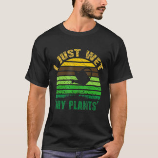 T-shirt J'Ai Juste Mu Mes Plantes Drôle Jardiner Gardener