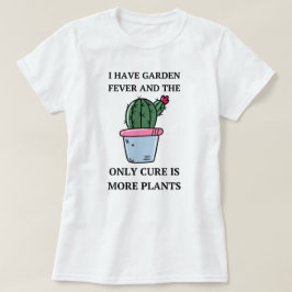T-shirt J'ai la fièvre du jardin | Jardinage Drôle Dit