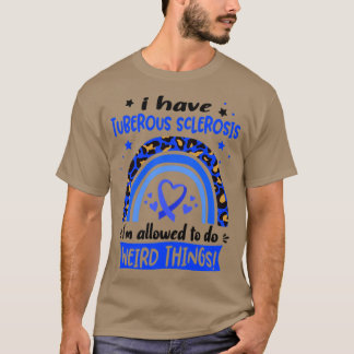 T-shirt J'ai la sclérose tuberculeuse je suis autorisé à f