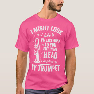 T-shirt J'Ai L'Air D'Écouter Mais Dans Ma Trompette De Têt