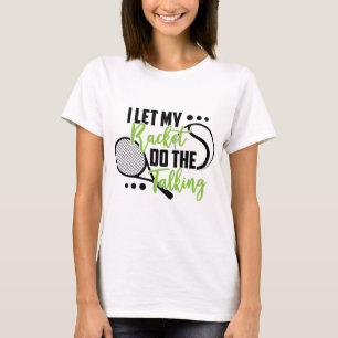 T-shirt J'Ai Laissé Ma Raquette Faire Le Talon/Tennis