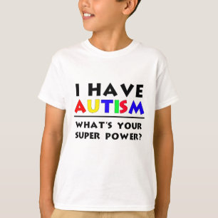 T-shirt J'Ai L'Autisme. Quel est ton super pouvoir ?