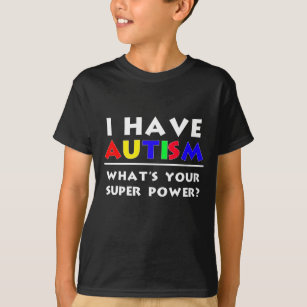 T-shirt J'ai l'autisme. Quel est votre super pouvoir ?
