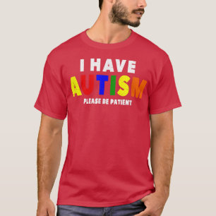 T-shirt J'Ai L'Autisme S'Il Vous Plaît Soyez Patient
