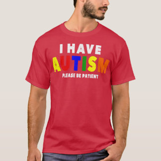 T-shirt J'Ai L'Autisme S'Il Vous Plaît Soyez Patient