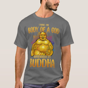 T-shirt J'Ai Le Corps D'Un Dieu Malheureusement Son Bouddh