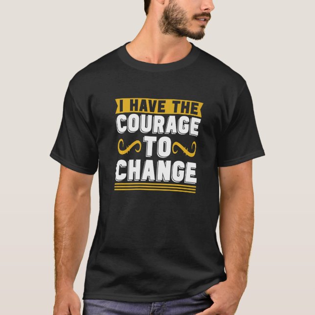 T-shirt J'Ai Le Courage De Changer Les Hommes Sensibilisés (Devant)