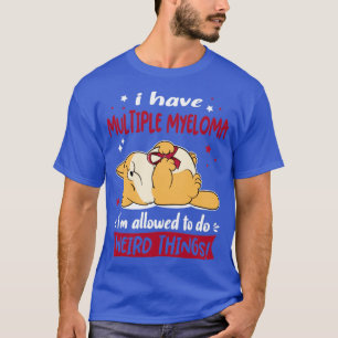 T-shirt J'ai le myélome multiple je suis autorisé à faire