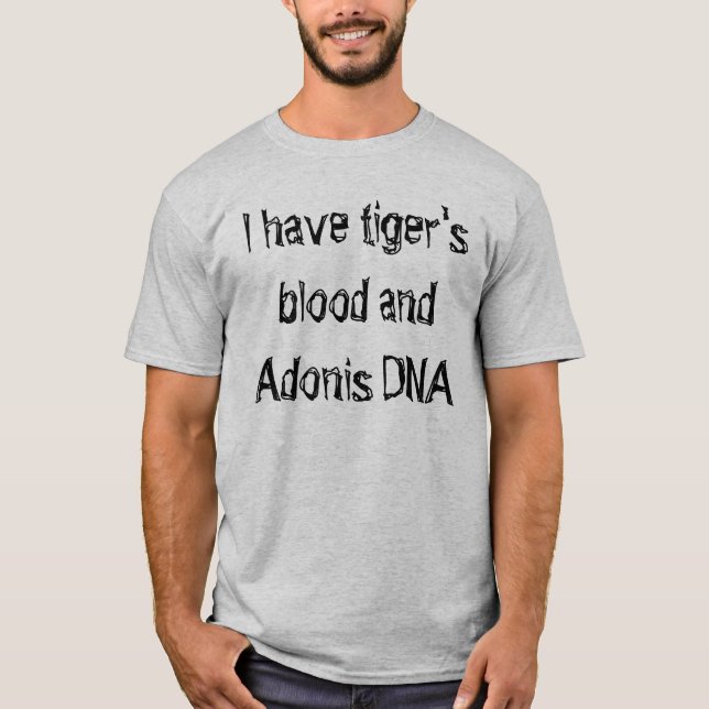 T-shirt J'ai le sang du tigre et l'ADN d'Adonis (Devant)