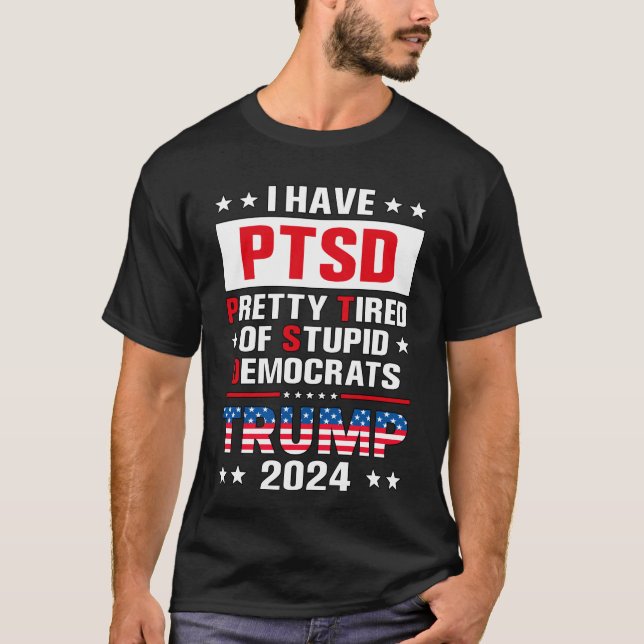 T-shirt J'Ai Le SSPT Assez Fatigué Des Démocrates Stupides (Devant)