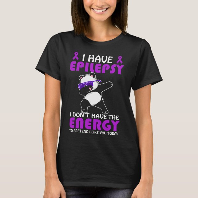 T-shirt J'ai l'épilepsie Ne fais pas semblant que je t'aim (Devant)