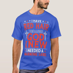 T-shirt J'Ai Les Cheveux Rouges Parce Que J'Avais Besoin D