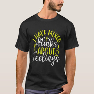 T-shirt J'Ai Mélangé Des Boissons À Propos De Sentiments B