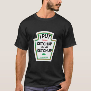 T-shirt J'ai mis du ketchup sur mon drôle de cadeau à base