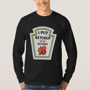 T-shirt J'Ai Mis Ketchup Sur Mon Ketchup Amoureux Ketchup