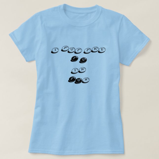 T-shirt J'ai mis le FU dans l'amusement (Design devant)
