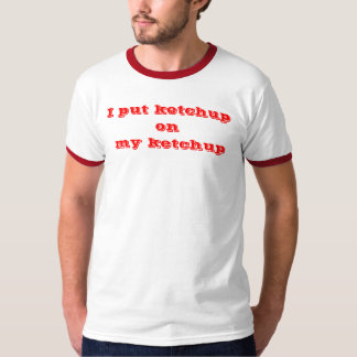 T-shirt j'ai mis le ketchup sur ma chemise drôle de