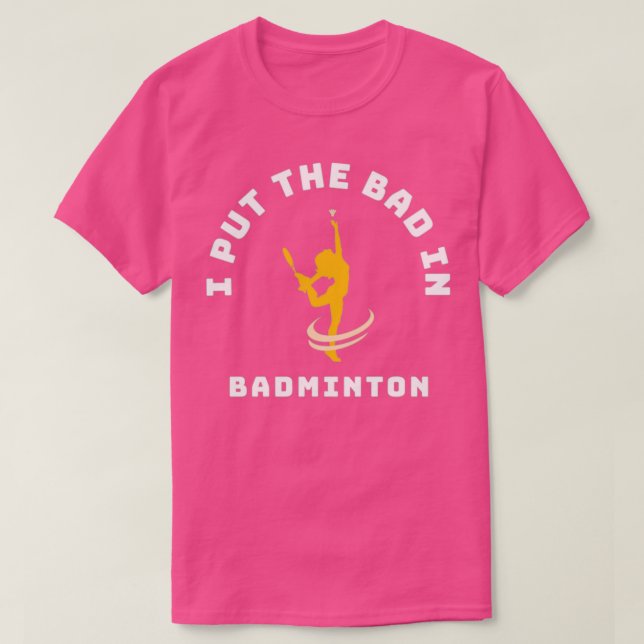 T-shirt J'Ai Mis Le Mauvais Dans Badminton 28 (Design devant)