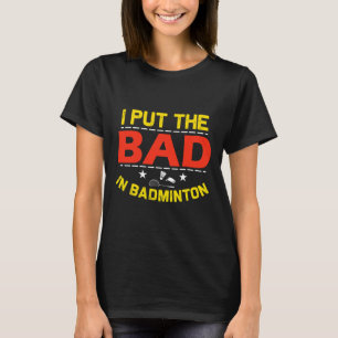 T-shirt J'Ai Mis Le Mauvais Dans Badminton 6
