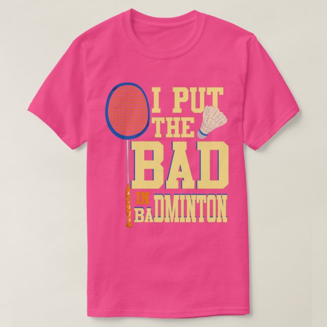 T-shirt J'Ai Mis Le Mauvais Dans Badminton Pour Badminton  (Design devant)