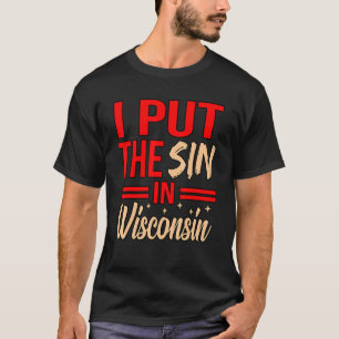T-shirt J'Ai Mis Le Péché Dans Le Wisconsin