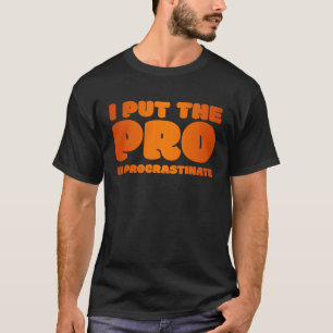 T-shirt J'ai mis le Pro dans une citation procrastinée