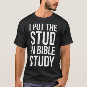 T-shirt J'Ai Mis Le Stud Dans L'Étude De La Bible Drôle Ch